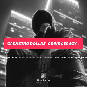 Cashstro dollaz -Grind Legacy ft. Nipsey Hussle -no more hate