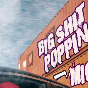 big shit poppin 