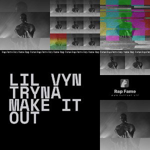 Lil Vyn Tryna make it out 