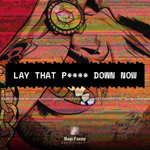 lay that p**** down now