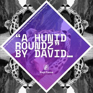 “A Hunid Roundz” by David Ahart AKA Rap Genius