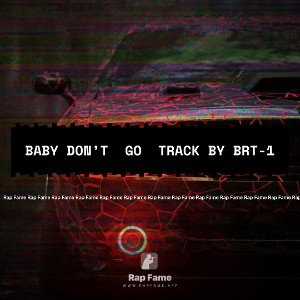 Baby Don’t  Go  Track by BRT-1
