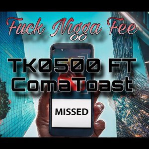 Fuck Nigga Fee FT ComaToast