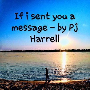 If I sent you a message