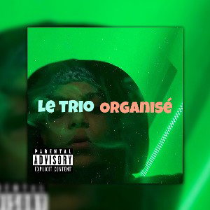 le trio organisé ( feat ttbg lyzoomix) 