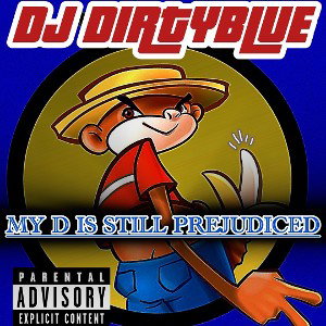 My D Is Still Prejudiced (ReMixx)