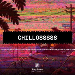 CHILLOSSSSS