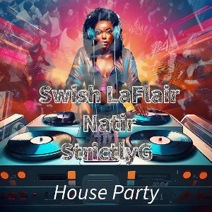Swish Laflair - House Party (Ft) StrictlyG x Natir