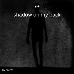 shadow on my back