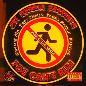 You Can't Run Ft. Sammie Ma, Baby James, Young Kizzle -N- Krucial