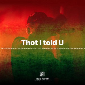 Thot I told U 