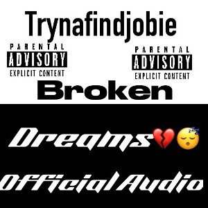Broken Dreams💔😴 - Trynafindjobie [Official Audio]
