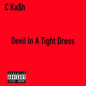 CKA$H DEVIL IN A TIGHT DRESS