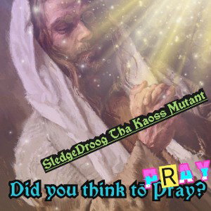 Did_you_think_to_Pray_