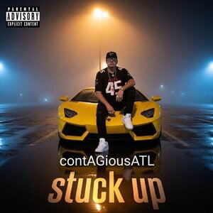 stuck up.. freestyle , contAGiousATL©️