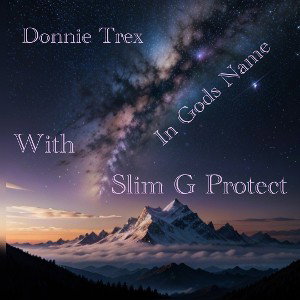 Donnie T Rex feat Slim G Protect - In Gods Name