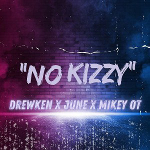 "No Kizzy" ft. June, Mikey OT