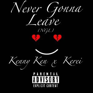 Never Gonna Leave (NGL)