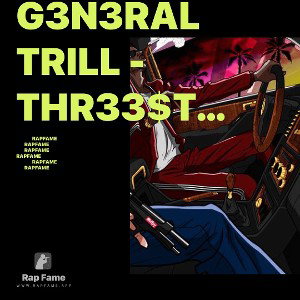 G3N3RAL TRILL - THR33$TYL3 3MA$T3RD