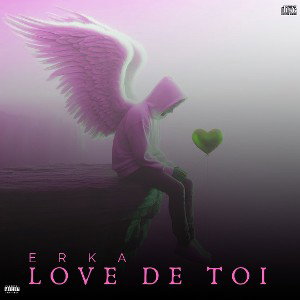 Erka Wlc - Love de toi 💛 (FEAT Nesskev)