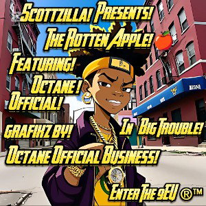 Octane Official - Scottzilla Presents  The Rotten Apple_  Ft.   Octane Official  Titled Big Trouble 