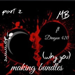 MB (Why you) part2 ft Dragon 