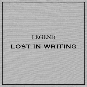 LEGEND- LOST IN WRITING