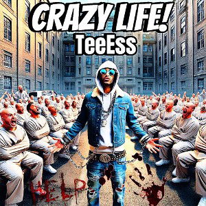Crazy Life*Freestyle*TeeEss