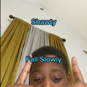 ShawtyHound - Fall Slowly