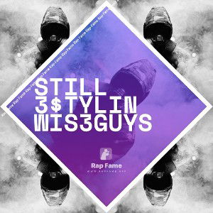 Still 3$tylin Wis3Guys