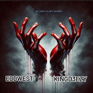 Blood on my hands Ft. Kingd3ezy 