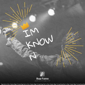 IM KNOWN 
