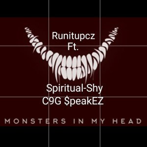Runitupcz ft Spiritual-Shy & $peakEZ- monsters in my head 
