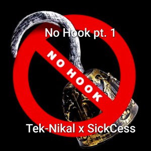 No Hook pt. 1 (Tek-Nikal x SickCess)