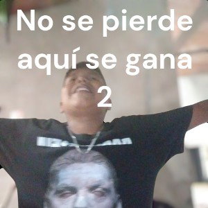 no se pierde aquí se gana 2 