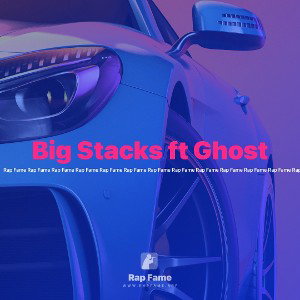 Big Stacks ft Ghost