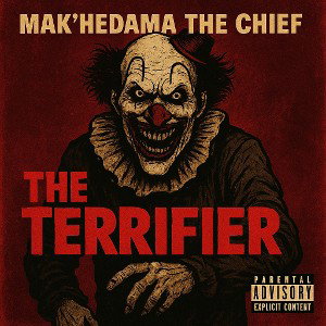 Terrifier ft Mak'hedama The Chief