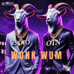 PROTO & O.T.N - WONK WUM (Prod. O.T.N)