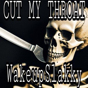 CUT MY THROAT 