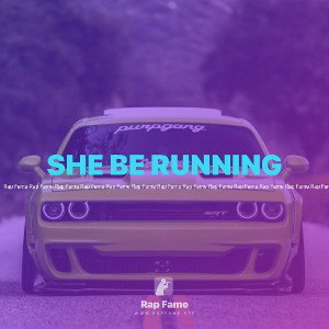 💯SHE BE RUNNING💯