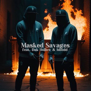 Masked Savages (feat Dak Hollow & Bleed)