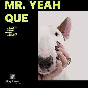 Mr.  yeah  Que
