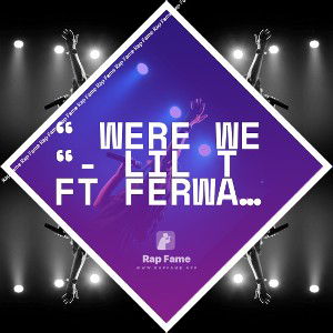 “ Were We “- Lil T ft FerWari Red Produced by Young Grizzly 