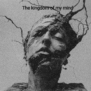 The kingdom of my mind 