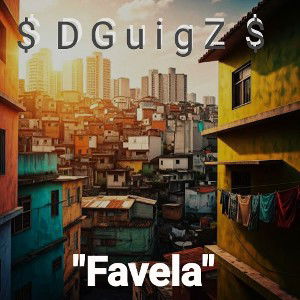 "FAVELA" $ DGuigZ  $