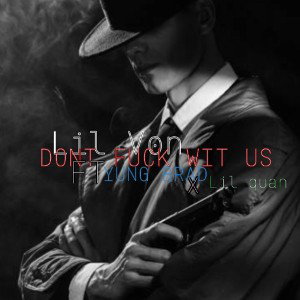 lil Von don't fuck wit us FT yung Brad X lil quan