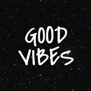 good vibes 