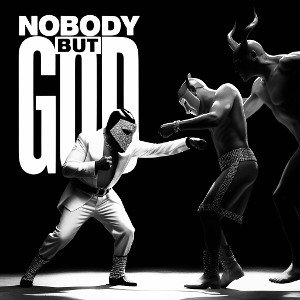 Nobody But God