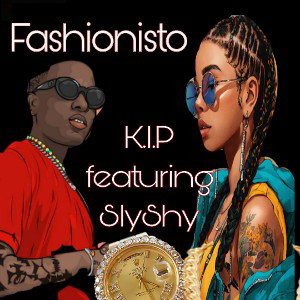 Fashionisto K.i.P ft SlyShy