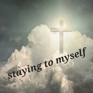 Staying to Myself